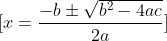 \[ x = \frac{-b \pm \sqrt{b^2-4ac}}{2a} \]